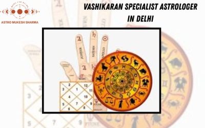 Vashikaran Specialist Astrologer in  Delhi