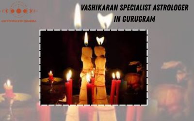 Vashikaran Specialist Astrologer in Gurugram