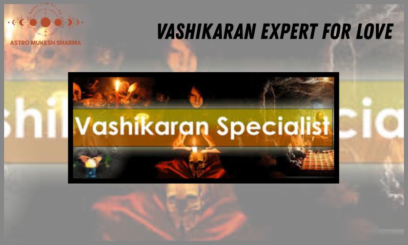 Vashikaran Expert for Love