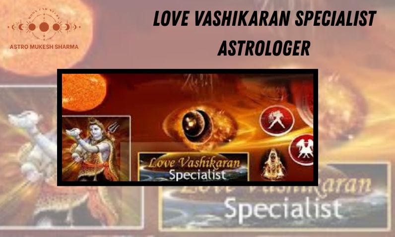 Love Vashikaran Specialist Astrologer