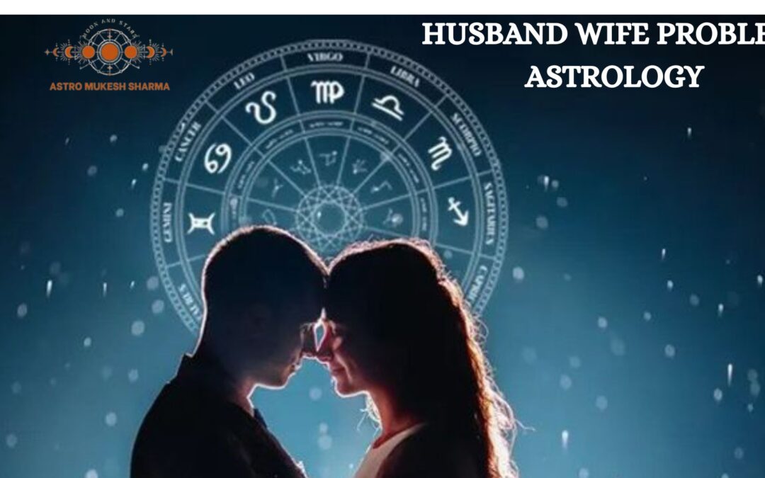 HUSBAND WIFE PROBLEM ASTROLOGY