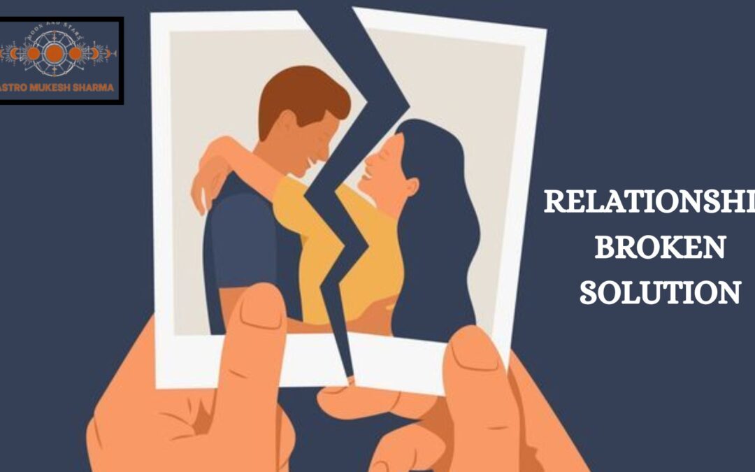 RELATIONSHIP BROKEN SOLUTION