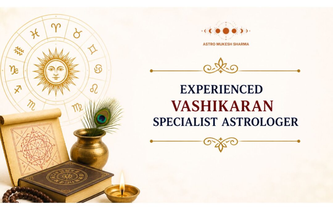 Experienced Vashikaran Specialist Astrologer